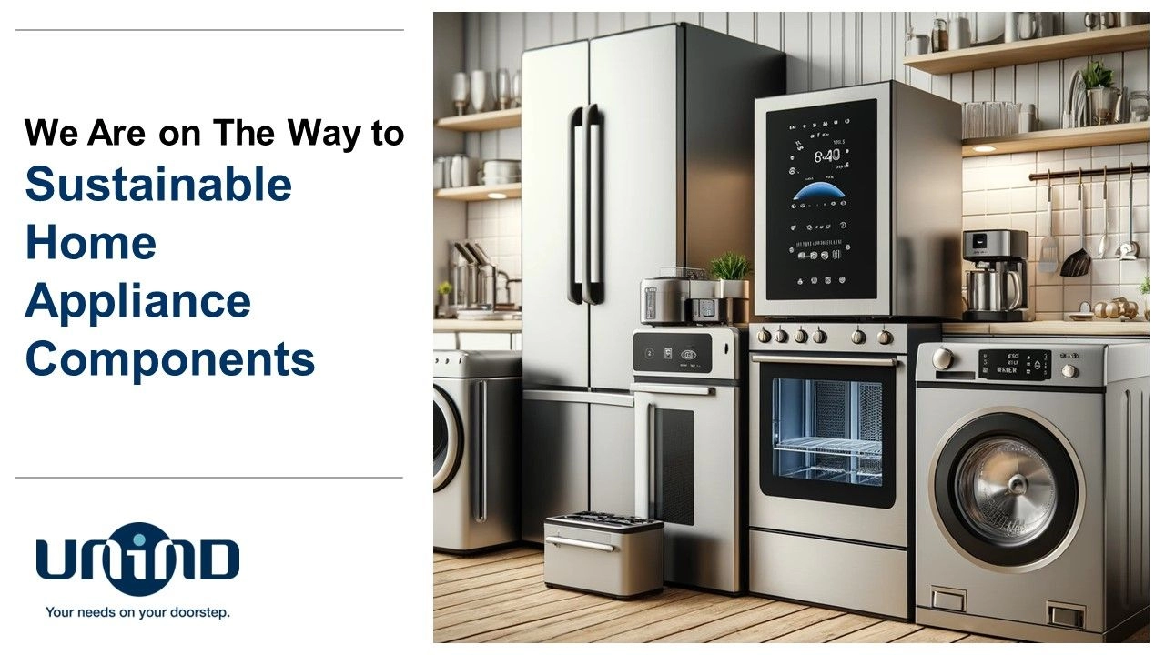 We Are on The Way to Sustainable Home Appliance Components – UNIND